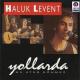 Haluk Levent - Yollarda bulurum senı
