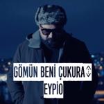 album image Eypio - Çukur - Ben Burdan Ayrılmam Gömün Beni Çukura - Single