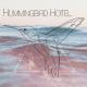 Hummingbird Hotel - Leaving After Midnight