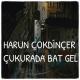 Harun Çokdinçer - Çukurada Bat Gel