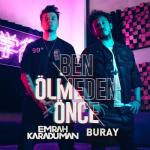 album image Emrah Karaduman - Ben Ölmeden Önce feat Buray Ben Ölmeden Önce - Single