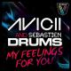 Sebastien Drums Ft. Avicii - My Feeling For You (rmx)