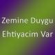 Zemine Duygu - Ehtiyacim Var