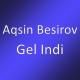 Aqsin Besirov - Gel Indi