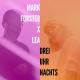 Mark Forster, LEA - Drei Uhr Nachts