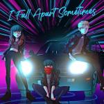 album image I Fall Apart Sometimes I Fall Apart Sometimes (feat. Or3o) - Single
