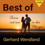 album image Schläfst Du schon Tanze mit mir in den Morgen - Best of Gerhard Wendland
