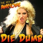 album image Die Dumb (Parody of Ke$ha's "Die Young")