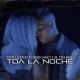 Tony Lozano, DerekVinci, El Tiguere - Toa La Noche