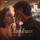 Parampara Thakur;Sachet Tandon - Raanjhan (From Do Patti)