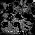 poster funk bad to bad FUNK BAD DO BAD
