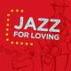 Jazz for Loving - Lullaby of Birdland