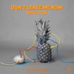 poster Don't Leave Me Now (Scorz Remix) Don't Leave Me Now (Remix Pack)