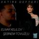 Elnar Xelilov & Sebnem Tovuzlu - Xatire Defteri